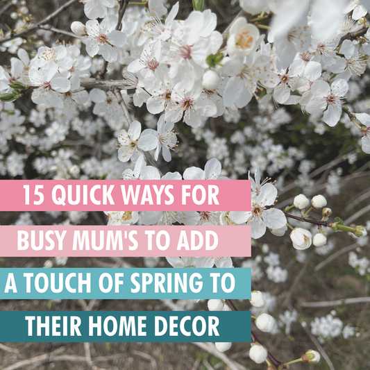 15 quick ways for busy mum’s to add a touch of spring to their home décor, without spending a fortune.