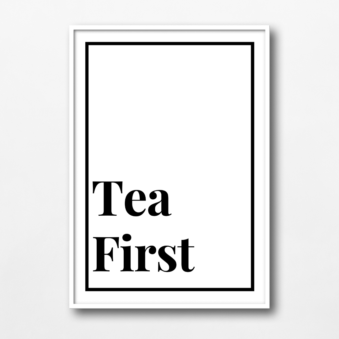 Tea First Wall Art Print