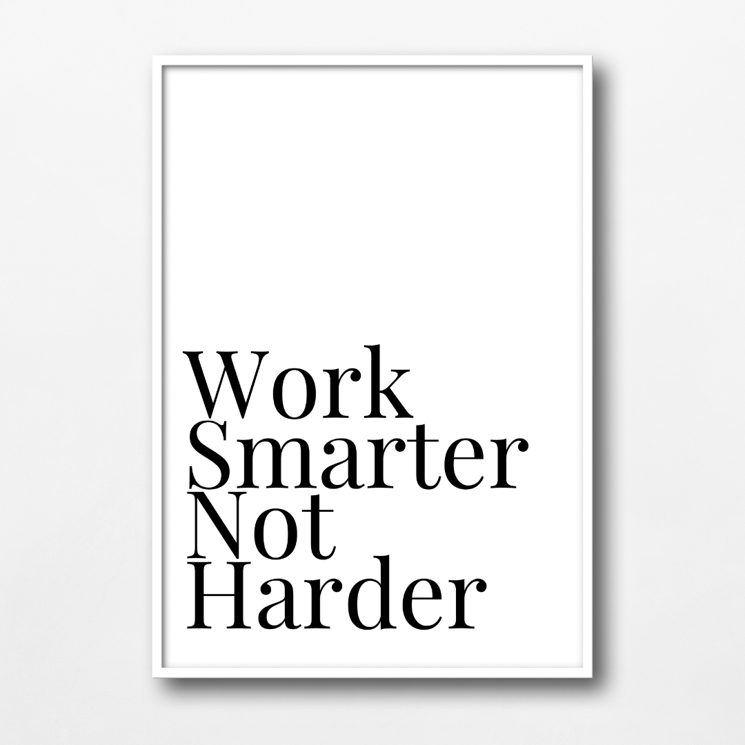 Work Smarter Not Harder Wall Art Print